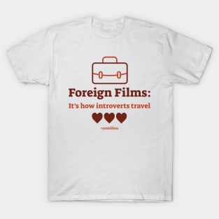 Foreign Films: It's how introverts travel. T-Shirt